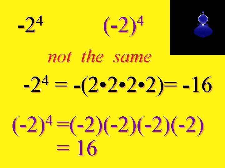 4 4 -2 (-2) not the same 4 -2 = -(2 • 2 •