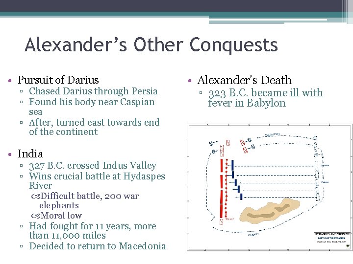 Alexander’s Other Conquests • Pursuit of Darius ▫ Chased Darius through Persia ▫ Found