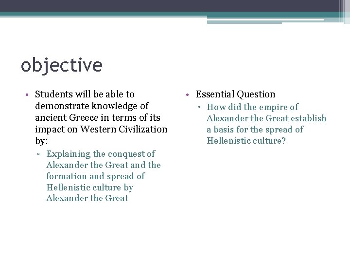 objective • Students will be able to demonstrate knowledge of ancient Greece in terms