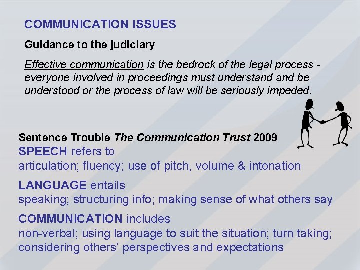COMMUNICATION ISSUES Guidance to the judiciary Effective communication is the bedrock of the legal