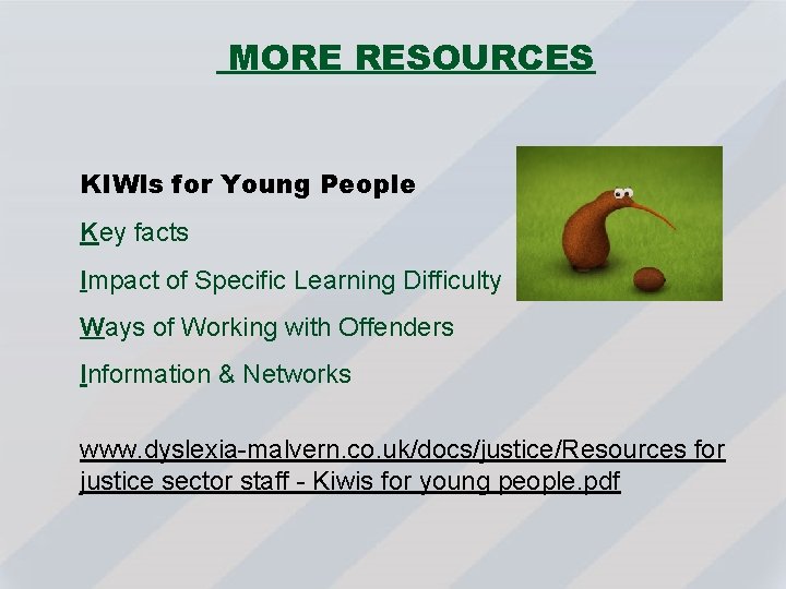 MORE RESOURCES KIWIs for Young People Key facts Impact of Specific Learning Difficulty Ways