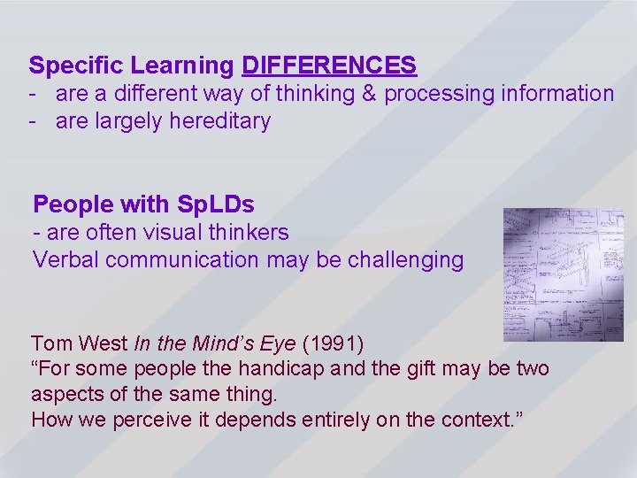 Specific Learning DIFFERENCES - are a different way of thinking & processing information -