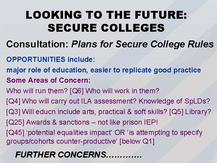 LOOKING TO THE FUTURE: SECURE COLLEGES Consultation: Plans for Secure College Rules OPPORTUNITIES include: