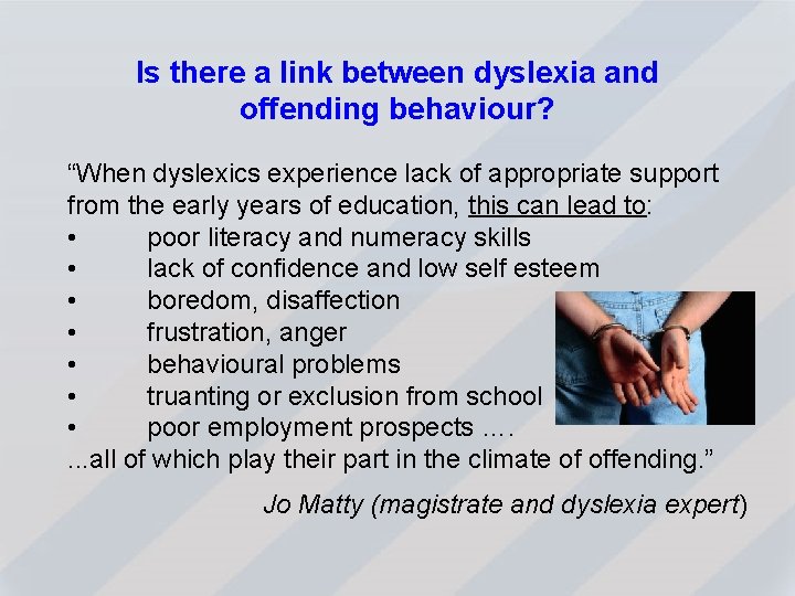 Is there a link between dyslexia and offending behaviour? “When dyslexics experience lack of