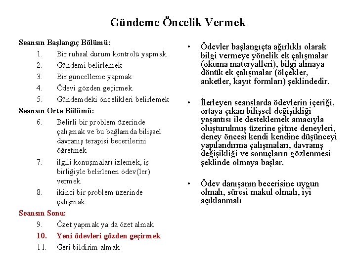 Gündeme Öncelik Vermek Seansın Başlangıç Bölümü: 1. Bir ruhsal durum kontrolü yapmak 2. Gündemi