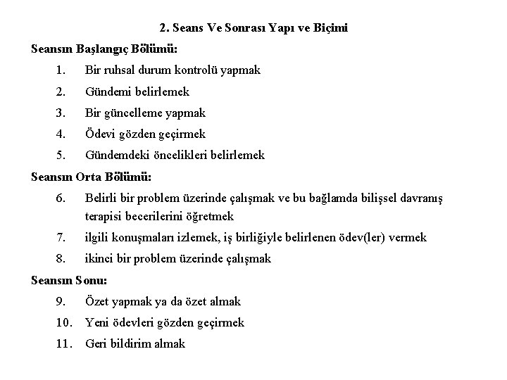 2. Seans Ve Sonrası Yapı ve Biçimi Seansın Başlangıç Bölümü: 1. Bir ruhsal durum