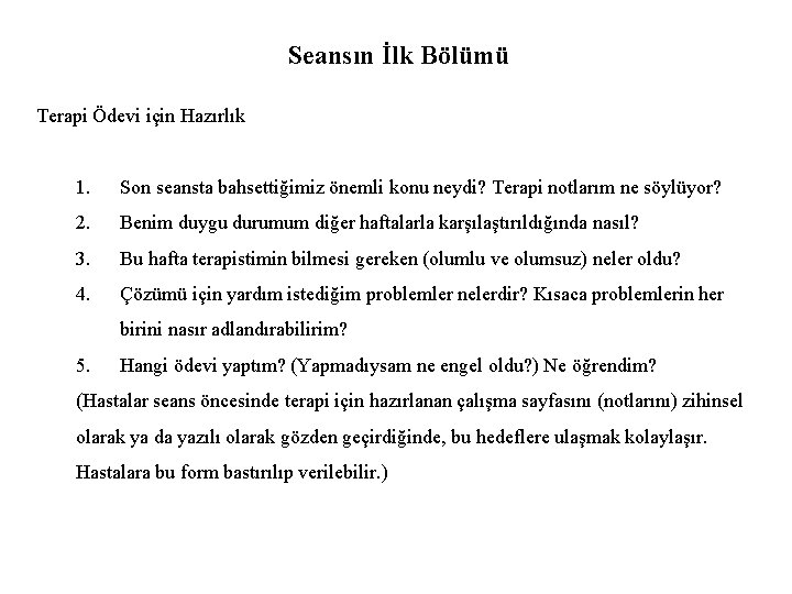 Seansın İlk Bölümü Terapi Ödevi için Hazırlık 1. Son seansta bahsettiğimiz önemli konu neydi?