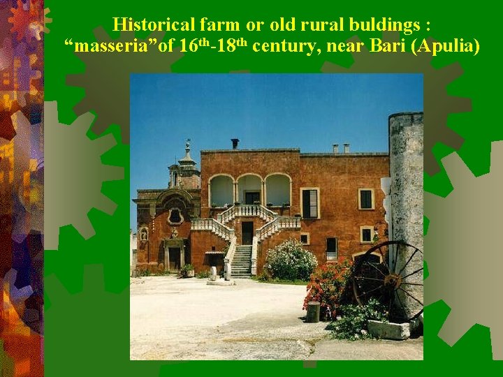 Historical farm or old rural buldings : “masseria”of 16 th-18 th century, near Bari