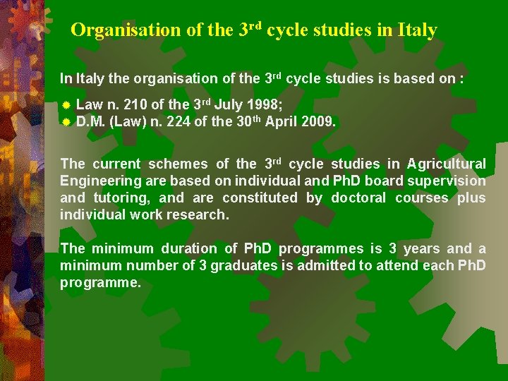 Organisation of the 3 rd cycle studies in Italy In Italy the organisation of