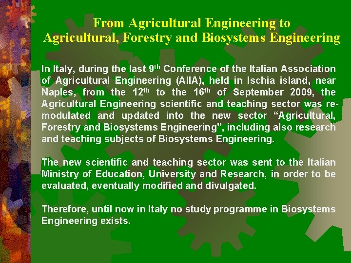 From Agricultural Engineering to Agricultural, Forestry and Biosystems Engineering In Italy, during the last