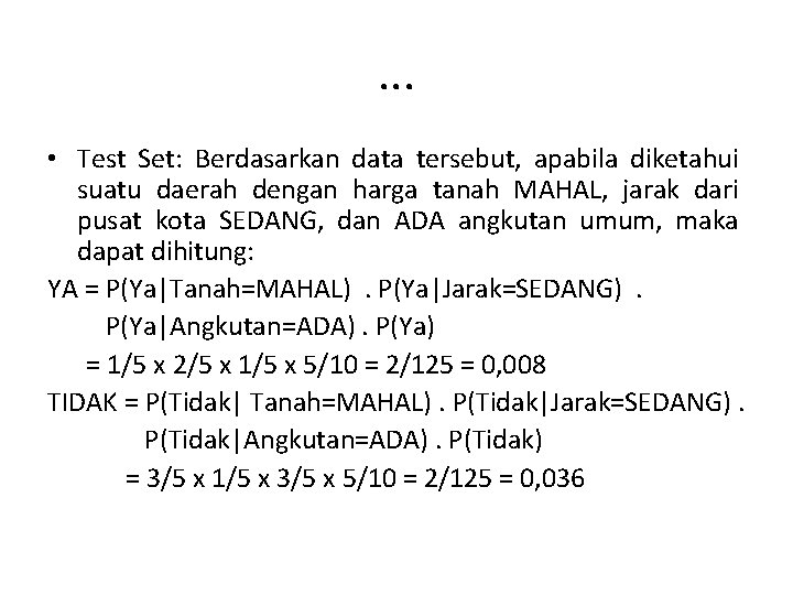 . . . • Test Set: Berdasarkan data tersebut, apabila diketahui suatu daerah dengan