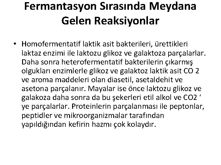 Fermantasyon Sırasında Meydana Gelen Reaksiyonlar • Homofermentatif laktik asit bakterileri, ürettikleri laktaz enzimi ile