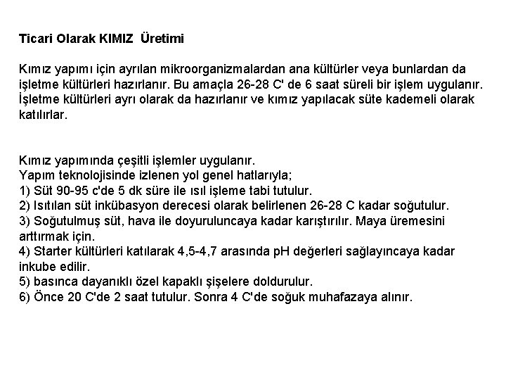 Ticari Olarak KIMIZ Üretimi Kımız yapımı için ayrılan mikroorganizmalardan ana kültürler veya bunlardan da