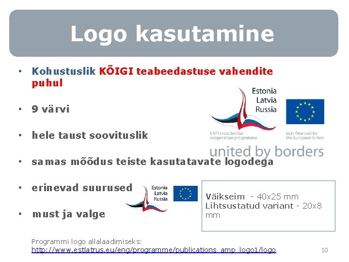 Logo kasutamine • Kohustuslik KÕIGI teabeedastuse vahendite puhul • 9 värvi • hele taust