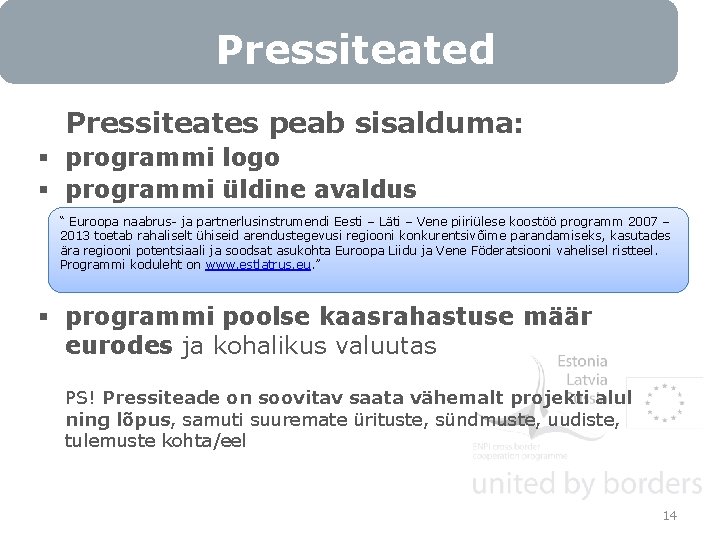 Pressiteated Pressiteates peab sisalduma: § programmi logo § programmi üldine avaldus “ Euroopa naabrus-