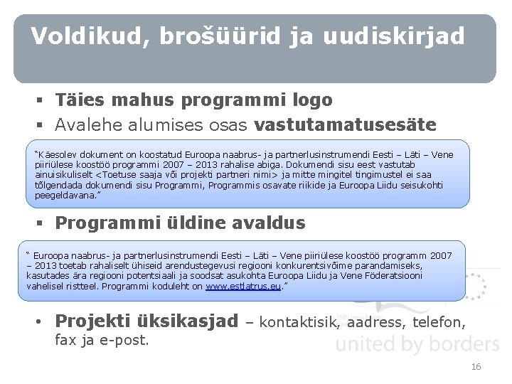 Voldikud, brošüürid ja uudiskirjad § Täies mahus programmi logo § Avalehe alumises osas vastutamatusesäte