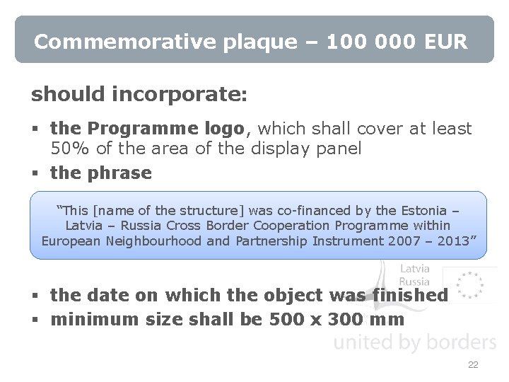 Commemorative plaque – 100 000 EUR should incorporate: § the Programme logo, which shall