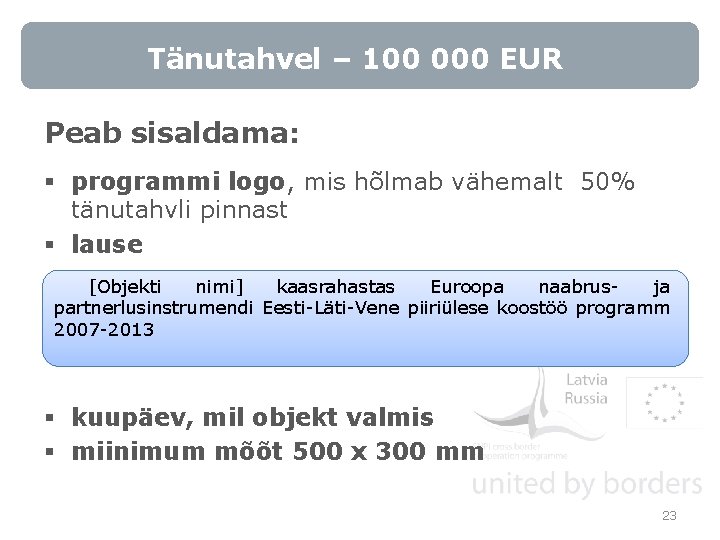 Tänutahvel – 100 000 EUR Peab sisaldama: § programmi logo, mis hõlmab vähemalt 50%