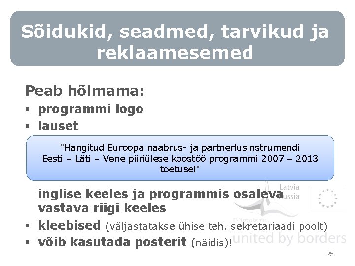 Sõidukid, seadmed, tarvikud ja reklaamesemed Peab hõlmama: § programmi logo § lauset “Hangitud Euroopa