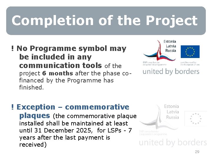 Completion of the Project ! No Programme symbol may be included in any communication