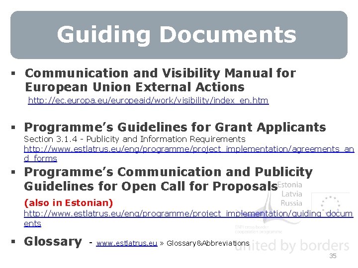 Guiding Documents § Communication and Visibility Manual for European Union External Actions http: //ec.