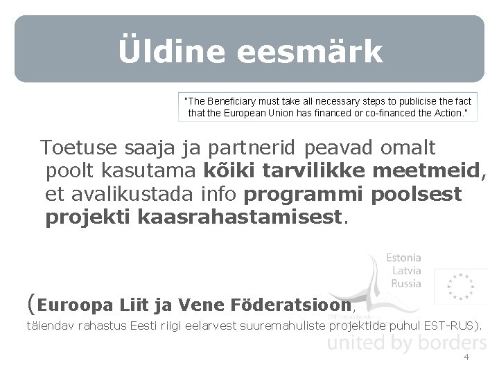 Üldine eesmärk “The Beneficiary must take all necessary steps to publicise the fact that