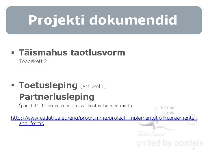 Projekti dokumendid § Täismahus taotlusvorm Tööpakett 2 § Toetusleping (Artikkel 6) Partnerlusleping (punkt 11.