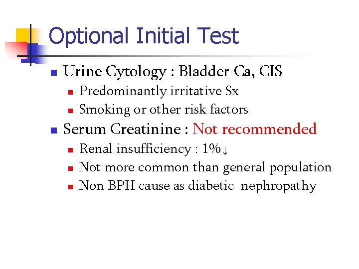 Optional Initial Test n Urine Cytology : Bladder Ca, CIS n n n Predominantly