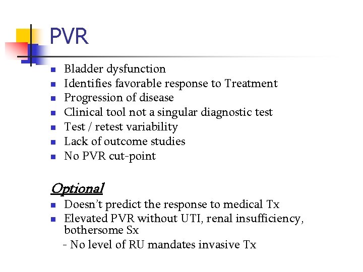 PVR n n n n Bladder dysfunction Identifies favorable response to Treatment Progression of