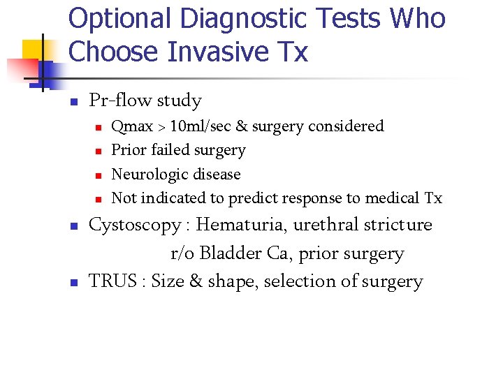 Optional Diagnostic Tests Who Choose Invasive Tx n Pr-flow study n n n Qmax