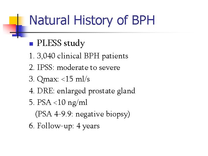 Natural History of BPH n PLESS study 1. 3, 040 clinical BPH patients 2.