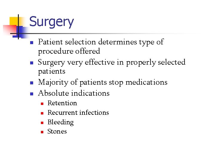 Surgery n n Patient selection determines type of procedure offered Surgery very effective in