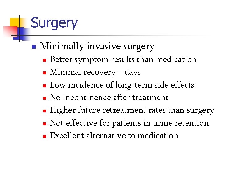 Surgery n Minimally invasive surgery n n n n Better symptom results than medication