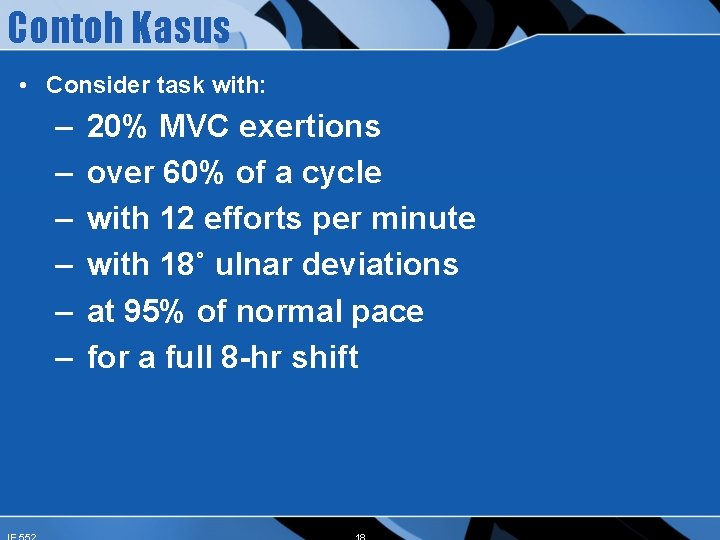 Contoh Kasus • Consider task with: – – – 20% MVC exertions over 60%