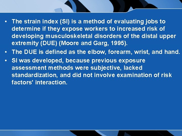  • The strain index (SI) is a method of evaluating jobs to determine