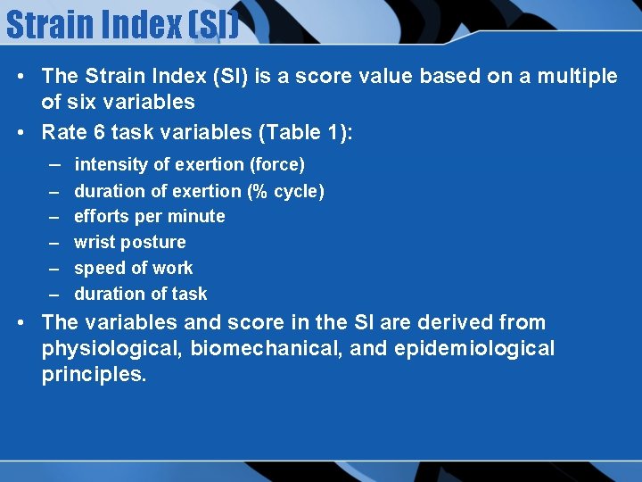 Strain Index (SI) • The Strain Index (SI) is a score value based on