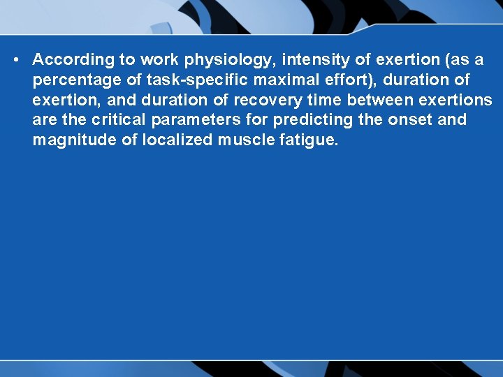  • According to work physiology, intensity of exertion (as a percentage of task-specific