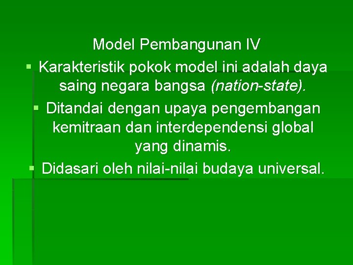 Model Pembangunan IV § Karakteristik pokok model ini adalah daya saing negara bangsa (nation-state).