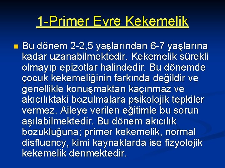 1 -Primer Evre Kekemelik n Bu dönem 2 -2, 5 yaşlarından 6 -7 yaşlarına