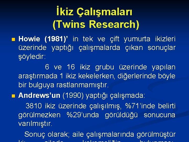 İkiz Çalışmaları (Twins Research) n n Howie (1981)’ in tek ve çift yumurta ikizleri