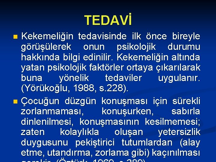 TEDAVİ Kekemeliğin tedavisinde ilk önce bireyle görüşülerek onun psikolojik durumu hakkında bilgi edinilir. Kekemeliğin