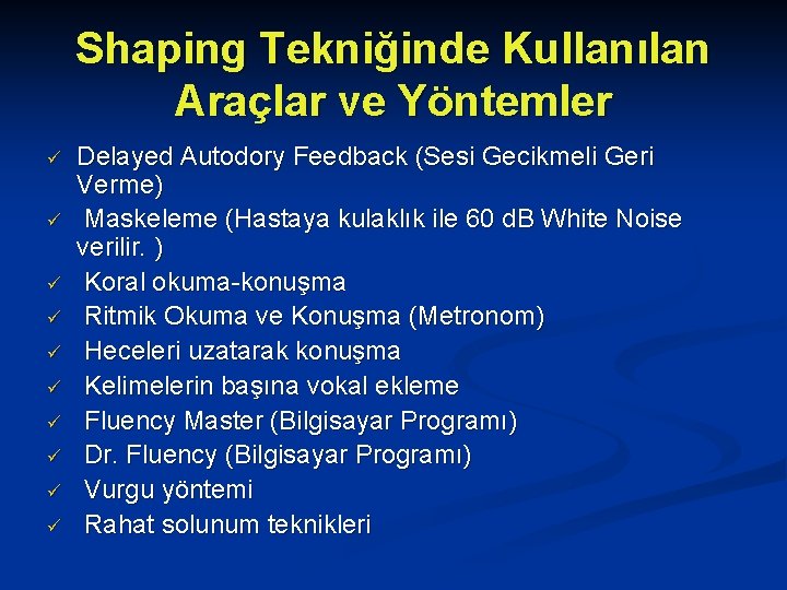 Shaping Tekniğinde Kullanılan Araçlar ve Yöntemler ü ü ü ü ü Delayed Autodory Feedback