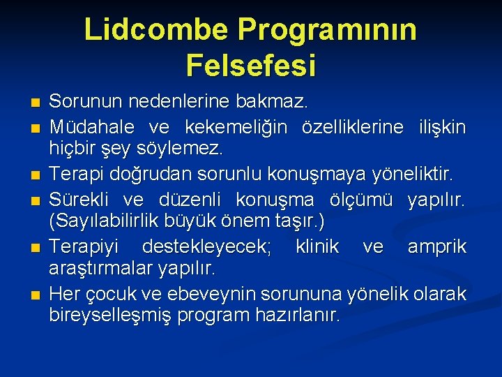 Lidcombe Programının Felsefesi n n n Sorunun nedenlerine bakmaz. Müdahale ve kekemeliğin özelliklerine ilişkin