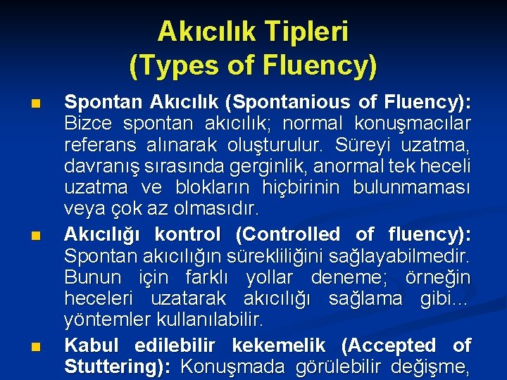 Akıcılık Tipleri (Types of Fluency) n n n Spontan Akıcılık (Spontanious of Fluency): Bizce