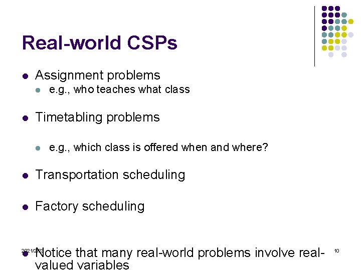 Real-world CSPs l Assignment problems l l e. g. , who teaches what class