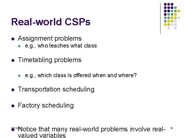 Real-world CSPs l Assignment problems l l e. g. , who teaches what class