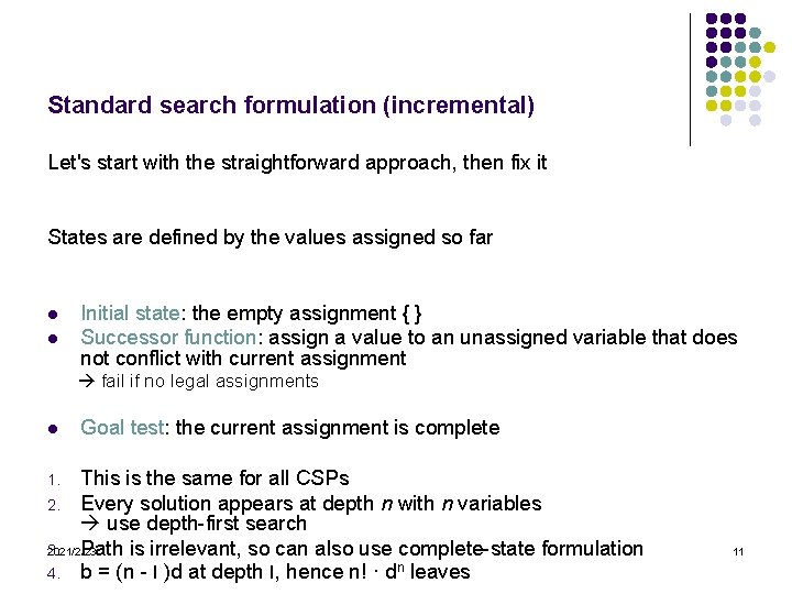 Standard search formulation (incremental) Let's start with the straightforward approach, then fix it States