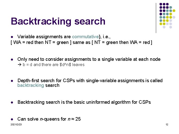 Backtracking search Variable assignments are commutative}, i. e. , [ WA = red then