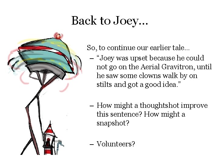 Back to Joey… • So, to continue our earlier tale… – “Joey was upset
