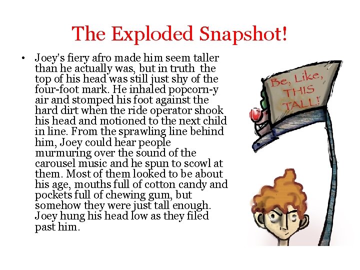 The Exploded Snapshot! • Joey’s fiery afro made him seem taller than he actually